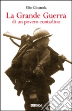 La Grande guerra di un povero contadino. E-book. Formato EPUB ebook