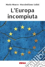 L’Europa incompiuta. E-book. Formato EPUB ebook