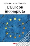 L’Europa incompiuta. E-book. Formato EPUB ebook