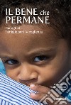 Il bene che permane: Dialoghi di Famiglie per l’Accoglienza. E-book. Formato EPUB ebook di Marco Mazzi