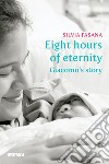 Eight hours of eternity: Giacomo’s story. E-book. Formato EPUB ebook