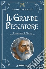 Il Grande Pescatore. Il romanzo di Pietro. E-book. Formato EPUB ebook