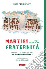 Martiri della fraternità. I quaranta seminaristi di Buta via di evangelizzazione. E-book. Formato EPUB ebook