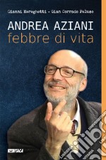 Andrea Aziani febbre di vita. E-book. Formato EPUB ebook