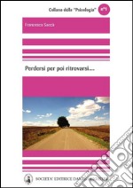 Perdersi per poi ritrovarsi. E-book. Formato EPUB ebook