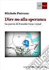 Dire no alla speranza. La guerra di Somalia (1992 -1994). E-book. Formato EPUB ebook di Michele Patruno