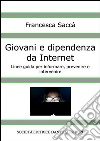 Giovani e dipendenza da Internet. E-book. Formato EPUB ebook di Francesca Saccà