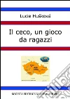 Il ceco, un gioco da ragazzi. E-book. Formato PDF ebook di Lucie Hušková