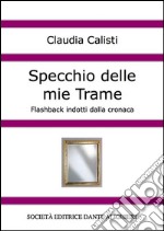 Specchio delle mie trame. E-book. Formato PDF ebook