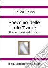 Specchio delle mie trame. E-book. Formato PDF ebook