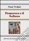 Francesco e il sultano. E-book. Formato PDF ebook di Omar Nedjari