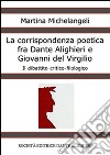 La corrispondenza poetica fra Dante Alighieri e Giovanni del Virgilio. E-book. Formato PDF ebook