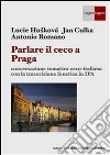 Parlare il ceco a Praga. E-book. Formato PDF ebook