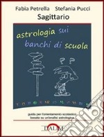 Astrologia sui banchi di scuola. Sagittario. E-book. Formato PDF ebook