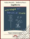 Astrologia sui banchi di scuola. Sagittario. E-book. Formato PDF ebook