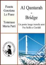 Al Qantarah-Bridge: Un ponte lungo tremila anni Fra Scilla e Cariddi. E-book. Formato PDF ebook