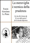 La meraviglia è nemica della prudenza. E-book. Formato PDF ebook di Fausta Genziana Le Piane