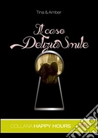 Il caso Delizia Smile. E-book. Formato PDF ebook