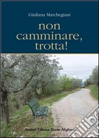 Non camminare trotta!. E-book. Formato PDF ebook