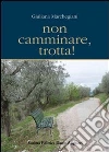 Non camminare trotta!. E-book. Formato PDF ebook di Giuliana Marchegiani