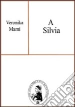 A Silvia. E-book. Formato PDF ebook