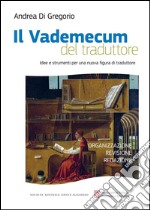 Il vademecum del traduttoreIdee e strumenti per una nuova idea di traduttore. E-book. Formato PDF ebook