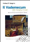 Il vademecum del traduttoreIdee e strumenti per una nuova idea di traduttore. E-book. Formato PDF ebook di Andrea Di Gregorio