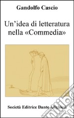 Un’idea di letteratura nella «Commedia»:  Collana "CAMMINANDO CON DANTE" . E-book. Formato EPUB ebook