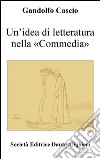 Un’idea di letteratura nella «Commedia»:  Collana 'CAMMINANDO CON DANTE' . E-book. Formato EPUB ebook