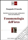 Fenomenologìa dell'òrco. E-book. Formato PDF ebook di Pasquale D'Ascola