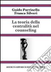 La teoria della centralità nel counseling. E-book. Formato EPUB ebook