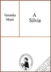 A Silvia. E-book. Formato EPUB ebook di Veronika Mami