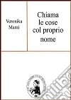 Chiama le cose col proprio nome. E-book. Formato EPUB ebook di Veronika Mami