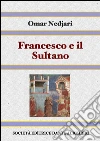 Francesco e il Sultano . E-book. Formato EPUB ebook di Omar Nedjari