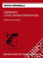 Cantando come donna innamorata Collana 'CAMMINANDO CON DANTE' . E-book. Formato EPUB ebook