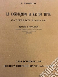 Le annotazioni di Mastro Titta carnefice romano. E-book. Formato EPUB ebook