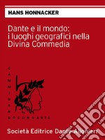 Dante e il mondo: i luoghi geografici nella Divina CommediaCollana 'CAMMINANDO CON DANTE'. E-book. Formato EPUB
