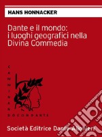 Dante e il mondo: i luoghi geografici nella Divina CommediaCollana 'CAMMINANDO CON DANTE'. E-book. Formato EPUB ebook