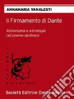 Il Firmamento di Dante Collana 'CAMMINANDO CON DANTE'. E-book. Formato EPUB ebook