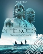 THE PATH OF HEROESFrom Argo to Riace. E-book. Formato EPUB