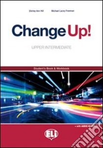 Change up! Upper intermediate. Student's book-Workbook. Con espansione online. Per le Scuole superiori. E-book. Formato PDF ebook di Shirley A. Hill