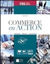 Commerce en action. Pratique théorie civilisation. Per gli Ist. tecn. commerciali. E-book. Formato PDF ebook di Domitille Hatuel