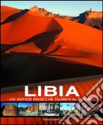 Libia. Un antico paese che guarda al futuro. E-book. Formato EPUB