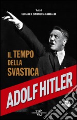 Adolf Hitler. Il tempo della svastica. E-book. Formato EPUB ebook