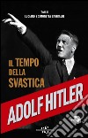 Adolf Hitler. Il tempo della svastica. E-book. Formato EPUB ebook di Luciano Garibaldi