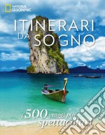 Itinerari da sogno: I 500 viaggi più spettacolari.. E-book. Formato EPUB ebook