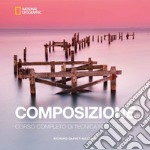 Composizione: Corso completo di tecnica fotografica. E-book. Formato EPUB ebook