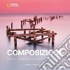 Composizione: Corso completo di tecnica fotografica. E-book. Formato EPUB ebook