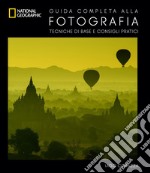 Guida completa alla fotografia. Tecniche di base e consigli pratici. E-book. Formato EPUB ebook