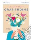 7 Daily rituals - Gratitudine: Guida pratica per rendere ogni gesto consapevole. E-book. Formato EPUB ebook